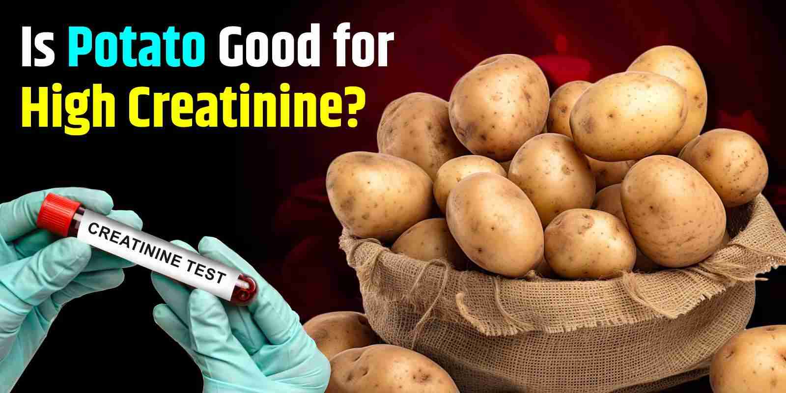 Is Potato Good for High Creatinine?